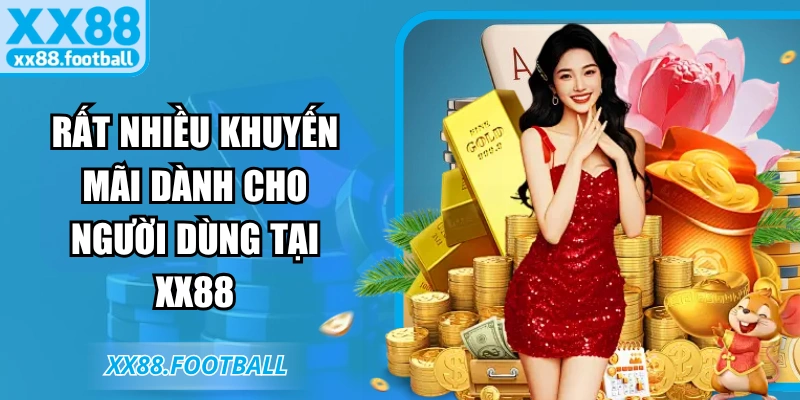 Rất nhiều khuyến mãi dành cho người dùng tại XX88